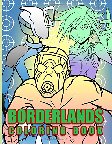 Borderlands Coloring Book: Borderlands Crayola Creativity Coloring Books For Kid And Adult Color Wonder Creativity