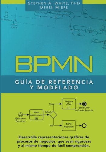 BPMN Guía de Referencia y Modelado: Comprendiendo y Utilizando BPMN