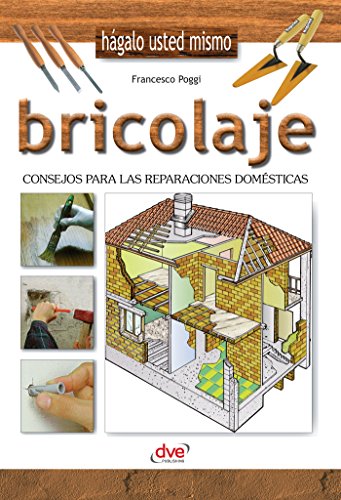 Bricolaje - Consejos para las reparaciones domésticas Bricolaje - Consejos para las reparaciones domésticas