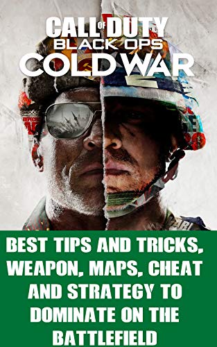 Call of Duty: Black Ops Cold War - Best Tips and Tricks, Weapon, Maps, Cheat and Strategy to dominate on the battlefield (English Edition)