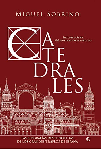 Catedrales: Las biografías desconocidas de los grandes templos de España (Historia)