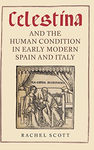 Celestina and the Human Condition in Early Modern Spain and Italy (372) (Coleccion Tamesis: Serie A, Monografias)