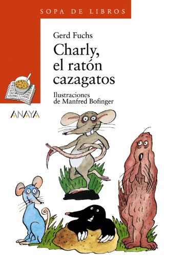Charly, el ratón cazagatos (LITERATURA INFANTIL (6-11 años) - Sopa de Libros)