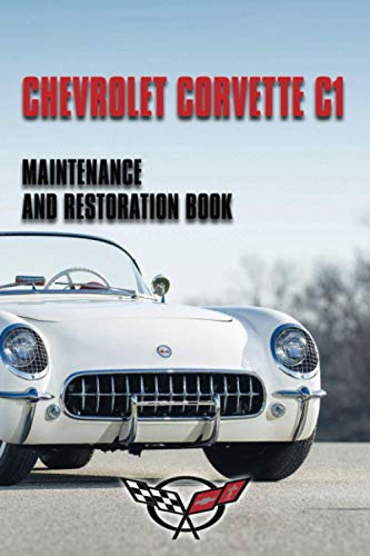 CHEVROLET CORVETTE C1: MAINTENANCE & RESTORATION BOOK (AMERICAN CARS MAINTENANCE AND RESTORATION BOOKS)