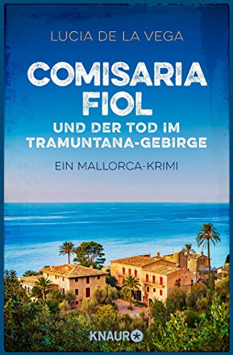 Comisaria Fiol und der Tod im Tramuntana-Gebirge: Ein Mallorca-Krimi