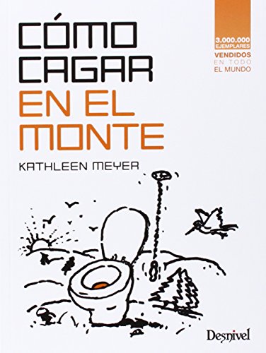 Cómo cagar en el monte (Manuales (desnivel))