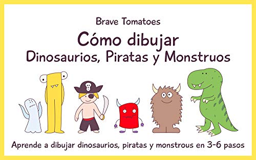 Cómo dibujar Dinosaurios, Piratas y Monstruos (Aprender a dibujar paso a paso para niños nº 3)