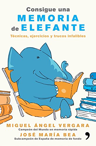 Consigue una memoria de elefante: Técnicas, ejercicios y trucos infalibles (Fuera de Colección) Consigue una memoria de elefante: Técnicas, ejercicios y trucos infalibles (Fuera de Colección)