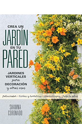 Crea un jardín en tu pared: Jardines verticales para decoración y otros usos (QUARTO)