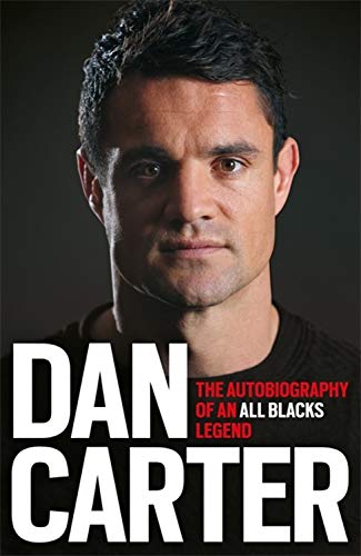 Dan Carter: The Autobiography of an All Blacks Legend: My Autobiography (Jack Lark)