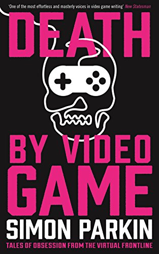 Death By Video Game: Tales of obsession from the virtual frontline