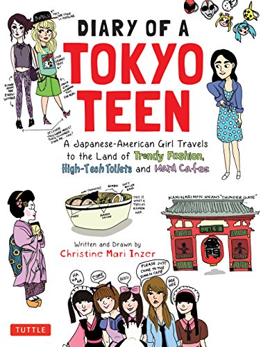 Diary of a Tokyo Teen: A Japanese-American Girl Travels to the Land of Trendy Fashion, High-Tech Toilets and Maid Cafes (English Edition)