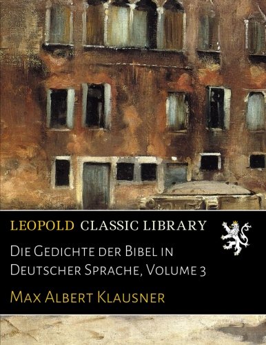Die Gedichte der Bibel in Deutscher Sprache, Volume 3