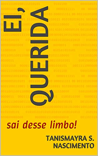 Ei, querida: sai desse limbo! (Portuguese Edition)