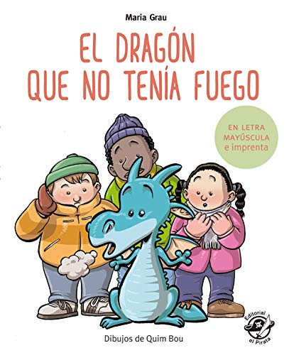 El dragón que no tenía fuego: En letra MAYÚSCULA y de imprenta: En letra MAYÚSCULA y de imprenta: libros para niños de 5 y 6 años: 4 (Aprender a leer en letra MAYÚSCULA e imprenta)