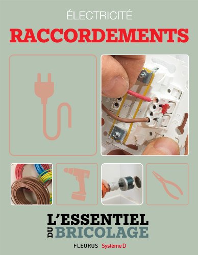 Électricité : Raccordements (L'essentiel du bricolage) (French Edition)