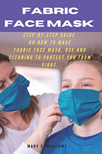 FABRIC FACE MASK: Step-by-step guide on how to make fabric face mask, use and cleaning to protect you from virus.