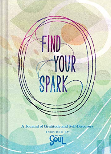 Find Your Spark: A Journal of Gratitude and Self-Discovery: A Journal of Gratitude and Self-Discovery Inspired by Disney and Pixar's Soul (Gratitude and Positive Thinking Journal, Gift for Pixar Fan)
