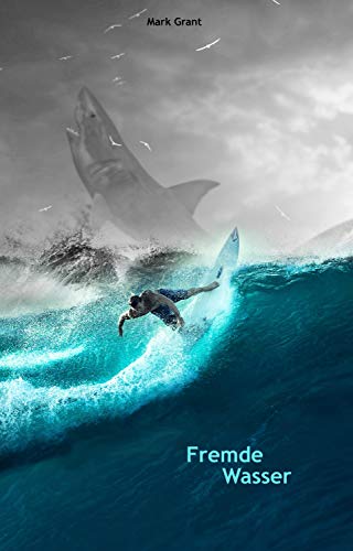 Fremde Wasser: Zweisprachig mit Englisch-deutscher Übersetzung Stufe B2 (German Edition) Fremde Wasser: Zweisprachig mit Englisch-deutscher Übersetzung Stufe B2 (German Edition)