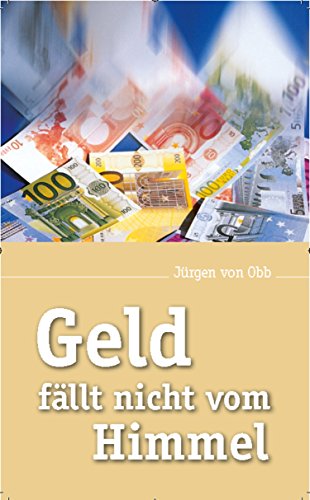 Geld fällt nicht vom Himmel (German Edition)