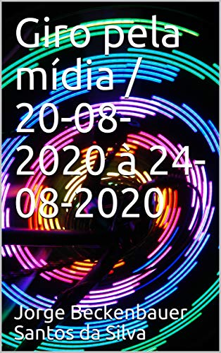 Giro pela mídia / 20-08-2020 à 24-08-2020 (Portuguese Edition)