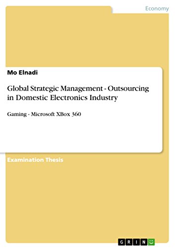 Global Strategic Management - Outsourcing in Domestic Electronics Industry: Gaming - Microsoft XBox 360 (English Edition)