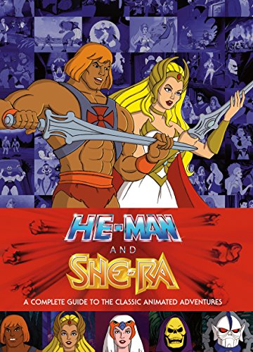 He-Man And The Masters Of The Universe [Idioma Inglés]: A Complete Guide to the Classic Animated Adventures