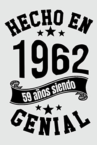 Hecho en 1962, 59 años siendo Genial: Idea De Regalo De Cuaderno Diario / Regalo De Cumpleaños Divertido Para Mujeres Hombre Mamá Papá, Cuaderno De ... 59 Años, 120 Paginas, Dimensión (6 x 9 in)