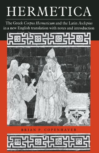 Hermetica: The Greek Corpus Hermeticum and the Latin Asclepius in a New English Translation, with Notes and Introduction (English Edition)