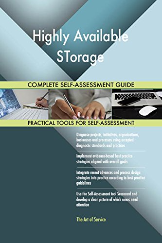 Highly Available STorage All-Inclusive Self-Assessment - More than 660 Success Criteria, Instant Visual Insights, Comprehensive Spreadsheet Dashboard, Auto-Prioritized for Quick Results