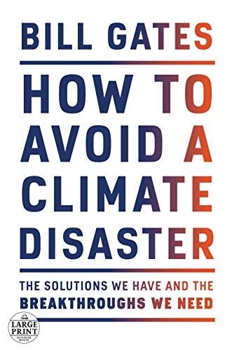 How to Avoid a Climate Disaster: The Solutions We Have and the Breakthroughs We Need (Random House Large Print)