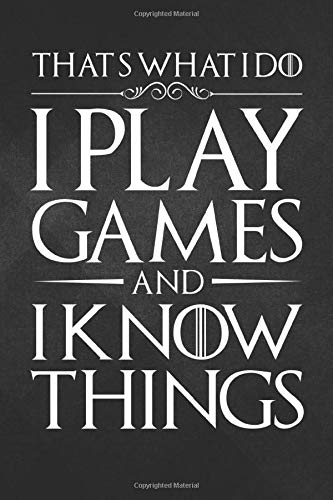 I Play Games: Funny Video Games Gift Top That's What I Do Game Notebook, Journal for Writing, Size 6" x 9", 164 Pages