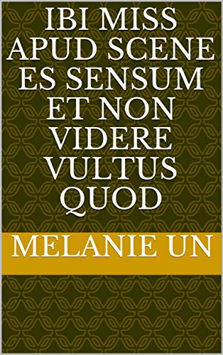 ibi miss apud scene es sensum et non videre vultus quod (Italian Edition)
