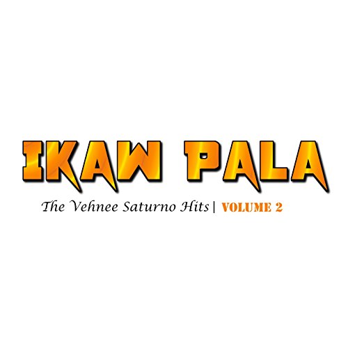 Ikaw Pala, Vol. 2 (The Vehnee Saturno Hits Volume 2)