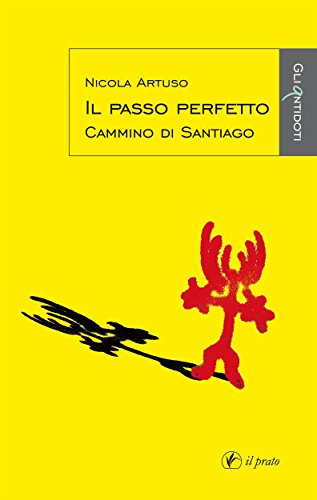Il passo perfetto: Cammino di Santiago (Gli Antidoti Vol. 2) (Italian Edition)