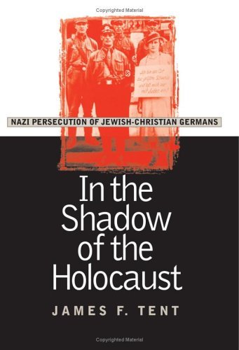 In the Shadow of the Holocaust: Nazi Persecution of Jewish-Christian Germans (Modern War Studies) by James F. Tent (31-Mar-2003) Hardcover