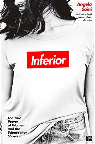 Inferior: The true power of women and the science that shows it (English Edition)