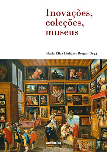 Inovações, coleções, museus (Portuguese Edition)