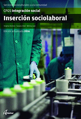 Inserción sociolaboral. Nueva edición (CFGS INTEGRACIÓN SOCIAL) Inserción sociolaboral. Nueva edición (CFGS INTEGRACIÓN SOCIAL)