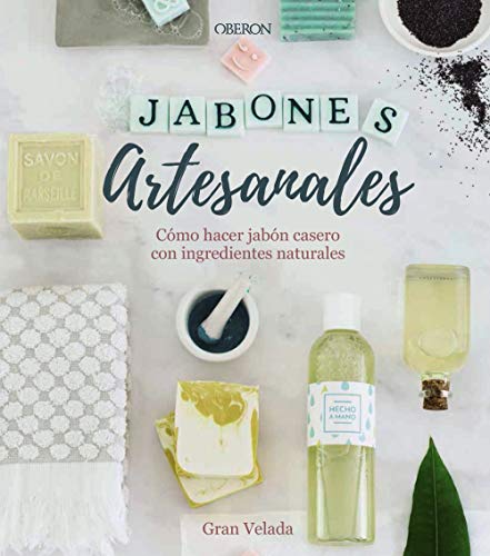 Jabones artesanales. Cómo hacer jabón casero con ingredientes naturales Jabones artesanales. Cómo hacer jabón casero con ingredientes naturales