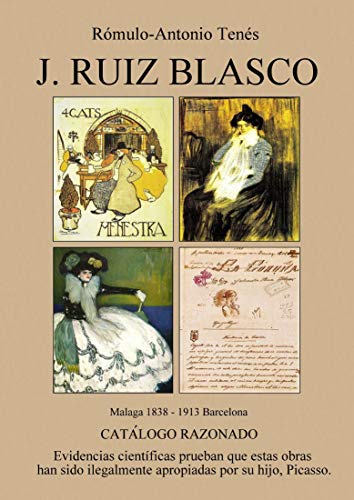 JOSÉ RUIZ BLASCO Catálogo Razonado: Padre y Forjador de Picasso