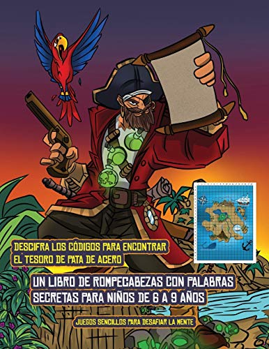 Juegos sencillos para desafiar la mente (Un libro de rompecabezas con palabras secretas para niños de 6 a 9 años): Sigue las pistas en cada página y ... Si encuentras la ubicación correcta del t Juegos sencillos para desafiar la mente (Un libro de rompecabezas con palabras secretas para niños de 6 a 9 años): Sigue las pistas en cada página y ... Si encuentras la ubicación correcta del t