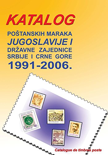 Katalog postanskih maraka 1991-2006: Jugoslavija, drzavna zajednica Srbije i Crne Gore (English Edition)
