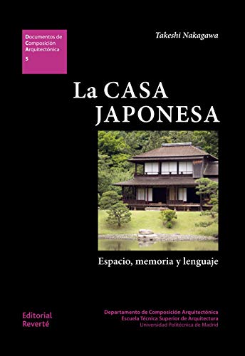 La casa japonesa (DCA5): Espacio, memoria y lenguaje (Documentos Composición Arquitectónica)