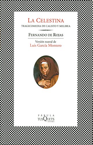 La Celestina: Tragicomedia de Calisto y Melibea. Versión teatral de Luis García Montero (FÁBULA)