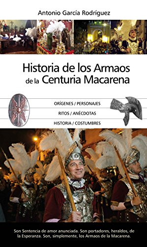 La Historia de los Armaos de la Centuria Macarena (Andalucía)