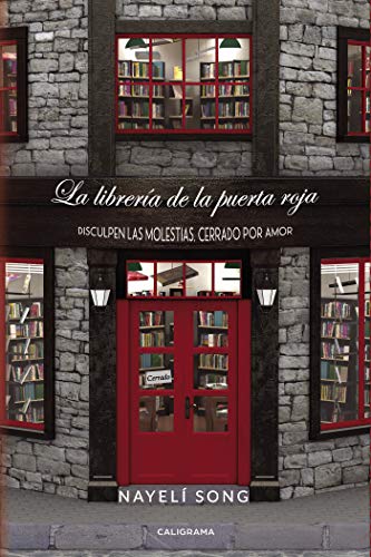 La librería de la puerta roja: Disculpen las molestias, cerrado por amor (Caligrama)