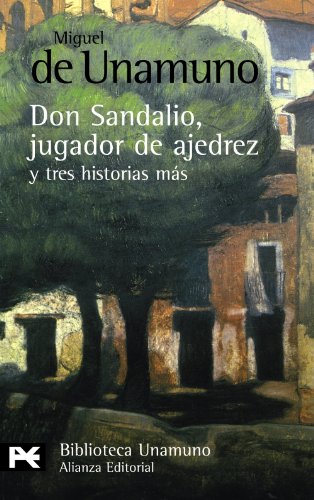 La novela de Don Sandalio, jugador de ajedrez, y tres historias más (El libro de bolsillo - Bibliotecas de autor - Biblioteca Unamuno)