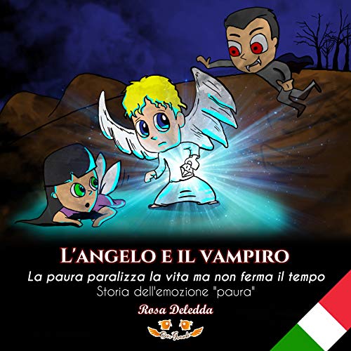 L'angelo e il Vampiro: La paura paralizza la vita ma non ferma il tempo. Una Storia dell'emozione "paura" (Ojos Grandes Vol. 3) (Italian Edition)