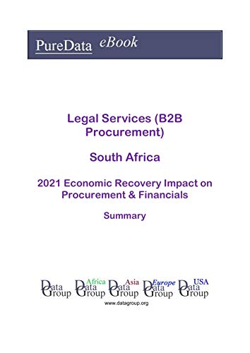Legal Services (B2B Procurement) South Africa Summary: 2021 Economic Recovery Impact on Revenues & Financials (English Edition)